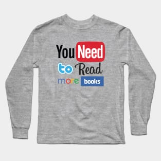 You need to read more books Long Sleeve T-Shirt